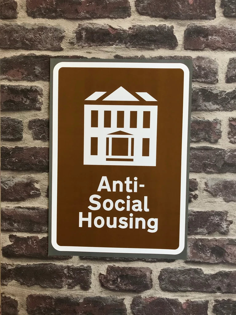 ANTI SOCIAL HOUSING ROAD SIGN