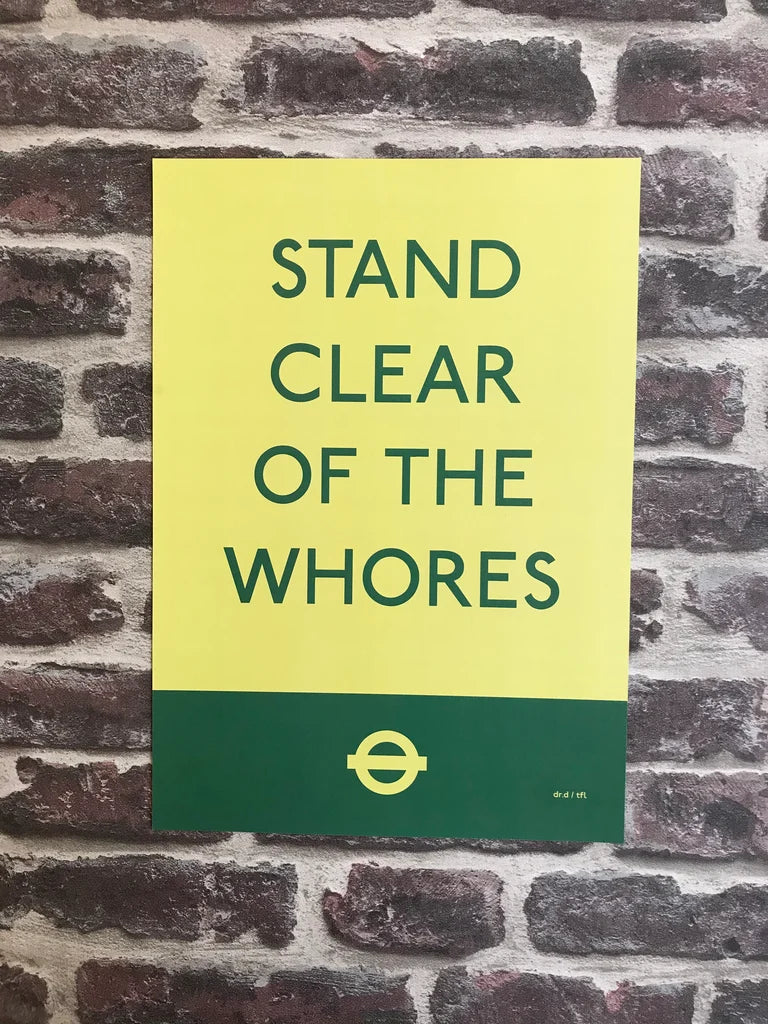 MIND THE CRACK, MIND THE SMACK, STAND CLEAR OF THE WHORES