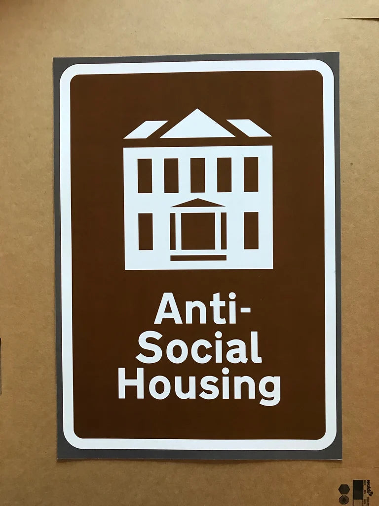 ANTI SOCIAL HOUSING ROAD SIGN