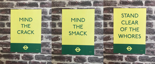 MIND THE CRACK, MIND THE SMACK, STAND CLEAR OF THE WHORES