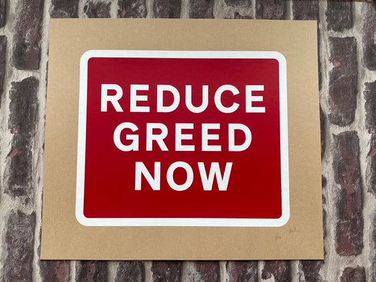 REDUCE GREED NOW SCREEN PRINT